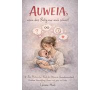 Auweia, wenn das Baby nur noch schreit