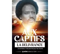 Aux captifs, la délivrance: Le tombeau n’est pas fait pour les vivants