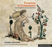 Trouvères et troubadours: Aux origines de la chanson