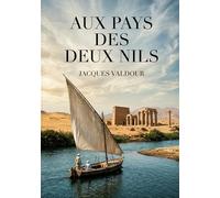 Aux pays des deux Nils: Une exploration immersive des paysages et des cultures riveraines du Nil, à travers le regard d'un voyageur du début du XXe siècle.