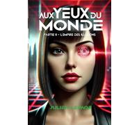 Aux yeux du monde: Partie II - L'empire des illusions: 2