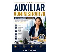 AUXILIAR ADMINISTRATIVO “De principiante a profesional”