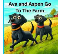Ava and Aspen Go To The Farm: Adventures with Ava and Aspen