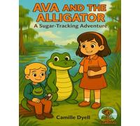 Ava and the Alligator: A Sugar-Tracking Adventure