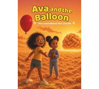 Ava and the Balloon: The Land Above the Clouds: Book One