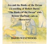 Ava and the Banks of the Devon (A retelling of Robert Burns’ “The Banks of the Devon” with British Shorthair cats as characters)