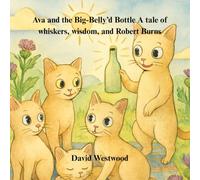 Ava and the Big-Belly’d Bottle A tale of whiskers, wisdom, and Robert Burns
