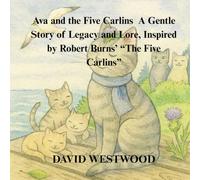 Ava and the Five Carlins A Gentle Story of Legacy and Lore, Inspired by Robert Burns’ “The Five Carlins”