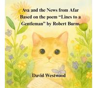 Ava and the News from Afar Based on the poem “Lines to a Gentleman” by Robert Burns