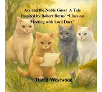 Ava and the Noble Guest A Tale Inspired by Robert Burns’ “Lines on Meeting with Lord Daer”