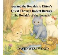 Ava and the Ronalds A Kitten’s Quest Through Robert Burns’s “The Ronalds of the Bennals”