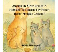 Ava and the Silver Brooch A Highland Tale Inspired by Robert Burns’ “Hughie Graham”
