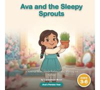 Ava and the Sleepy Sprouts: A Nowruz Story About Patience and Waiting for Spring | Ages 3-6