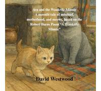 Ava and The Waukrife Minnie A moonlit tale of mischief, motherhood, and meows ,based on the Robert Burns Poem “A Waukrife Minnie”