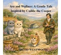 Ava and Wallace: A Gentle Tale Inspired by Cuddie the Cooper