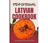 Ava Baker Traditional Latvian Cookbook (Tascabile)