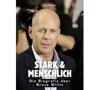 Ava Becker Stark & menschlich: Die Biografie über Bruce Willis. Hoch (Tascabile)