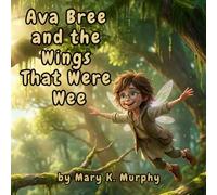 Ava Bree and the Wings That Were Wee