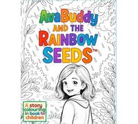 Ava Buddy and the Rainbow Seeds: A colouring in story book for children