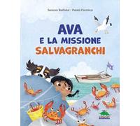 Ava e la missione salvagranchi. Ediz. a colori