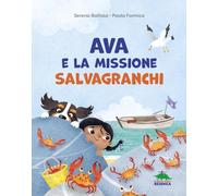 Ava e la missione salvagranchi. Ediz. a colori