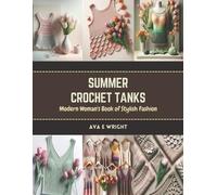 Ava E Wright Summer Crochet Tanks (Tascabile)
