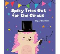 Ava Esmaili Spiky Tries Out for the Circus (Copertina rigida)