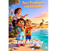 Ava Explores with Wonder: Australia/Oceania: A Heartwarming Children’s Picture Book on Curiosity, Discovery, and God’s Wonders (Psalm 111:2): 10
