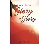 Ava Fulmer Going from Glory to Glory (Tascabile)