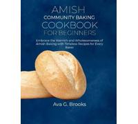 Ava G Brooks Amish Community Baking Cookbook For Beginners (Tascabile)
