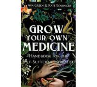 Ava Green Kate Bensinger Grow Your Own Medicine (Copertina rigida)