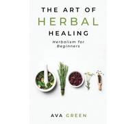 Ava Green The Art of Herbal Healing (Copertina rigida)