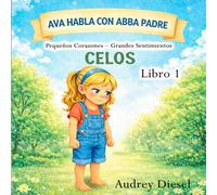 Ava Habla con Padre Abba: Pequenos Corazones - Grandes Sentimientos