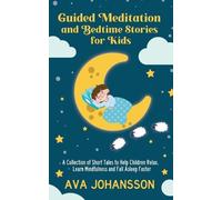 Ava Johansson Guided Meditation and Bedtime Stories for Kids (Tascabile)