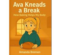 Ava Kneads a Break: How Baking Helps My Body