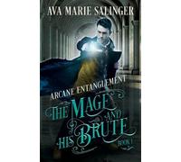 Ava Marie Salinge Arcane Entanglement (The Mage and His Brute Book 1 (Tascabile)