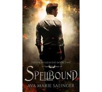 Ava Marie Salinger Spellbound (Fallen Messengers Book 2) (Tascabile)