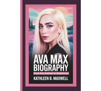 AVA MAX BIOGRAPHY: From Pop Anthem to Global Icon
