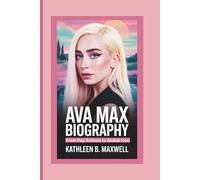 AVA MAX BIOGRAPHY: From Pop Anthem to Global Icon