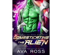 Ava Ross Domesticating the Alien (Tascabile) Beastly Alien Boss