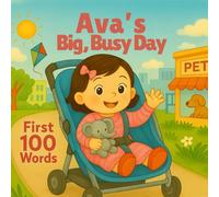 Ava’s Big Busy Day: 100 First Words: A Personalized Daily Routine Story for Toddlers | A Sweet and Encouraging Book for Little Girls