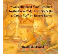 “Ava’s Highland Year” Inspired by the Poem “My Love She’s But a Lassie Yet” by Robert Burns