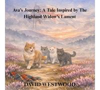 Ava’s Journey: A Tale Inspired by The Highland Widow’s Lament