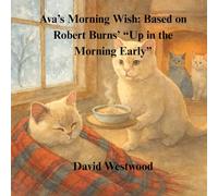Ava’s Morning Wish: Based on Robert Burns’ “Up in the Morning Early”