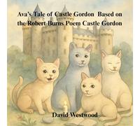 Ava’s Tale of Castle Gordon Based on the Robert Burns Poem Castle Gordon