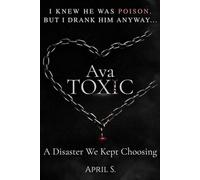 Ava:Toxic: A disaster we kept choosing