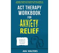 Ava Walters ACT Therapy Workbook for Anxiety Relief (Tascabile)