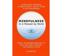 Ava Walters MINDFULNESS In A Messed Up World (Tascabile) I Can't Afford Therapy