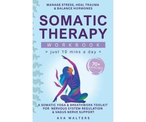 Ava Walters Somatic Therapy Workbook (Just 10 Mins a Day) (Copertina rigida)