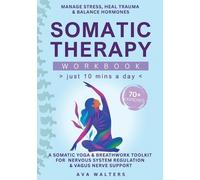Ava Walters Somatic Therapy Workbook (Just 10 Mins a Day) (Tascabile)